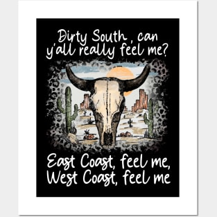 Dirty South, Can Y'all Really Feel Me East Coast, Feel Me, West Coast, Feel Me Cactus Deserts Bull Posters and Art